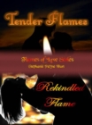 Image for Tender Flames &amp; Rekindled Flame