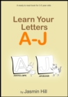 Image for Learn Your Letters A-J: A Ready-To-Read Book For 3-5 Year Olds