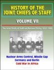 Image for History of the Joint Chiefs of Staff: Volume VII: The Joint Chiefs of Staff and National Policy 1957-1960 - Nuclear Arms Control, Missile Gap, Germany and Berlin, Cold War in Africa.