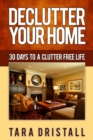 Image for Declutter Your Home: 30 Days to a Clutter Free Life