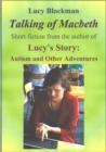 Image for Talking of Macbeth: Short stories by the Author of Lucy&#39;s Story: Autism and Other Adventures