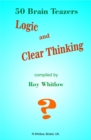 Image for Logic and Clear Thinking: 50 Brain Teazers