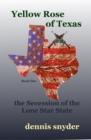 Image for Yellow Rose of Texas: The Secession of the Lone Star State