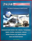 Image for Role of Autonomy in DOD Systems - Unmanned Aerial Vehicles (UAV), Robotics, Teleoperation, Haptics, Centibot, Swarmanoid, LANdroid, Remote Presence, UxV, DARPA Research, Space and Ground Systems.