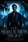 Image for Shadow&#39;s Son (Book Three in the Witch Hunter Saga)