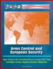 Image for Arms Control and European Security: Major Essays on the Conventional Forces in Europe (CFE) Treaty, Azerbaijan, Armenia, Nagorno-Karabakh, Afghanistan.