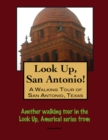 Image for Look Up, San Antonio! A Walking Tour of San Antonio, Texas