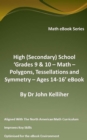 Image for High (Secondary) School &#39;Grades 9 &amp; 10 - Math - Polygons, Tessellations and Symmetry - Ages 14-16&#39; eBook
