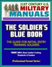 Image for 21st Century U.S. Military Manuals: The Soldier&#39;s Blue Book - The Guide for Initial Entry Training Soldiers, TRADOC 600-4, Basic Combat Training, Standards of Conduct (Professional Format Series).