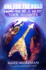 Image for One for the Road: How to Be a Music Tour Manager