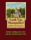 Image for Look Up, Montpelier! A Walking Tour of Montpelier, Vermont
