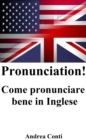 Image for Pronunciation! Come Pronunciare Bene in Inglese