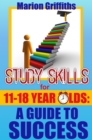 Image for Study Skills for 11 -18 year olds: A Guide to Success
