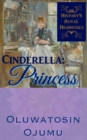Image for History&#39;s Royal Highnesses Cinderella: Princess