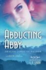 Image for Abducting Abby: Dragon Lords of Valdier Book 1