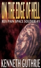 Image for On The Edge Of Hell (Rex Pain Space Soldier #1)