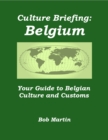 Image for Culture Briefing: Belgium - Your Guide to Belgian Culture and Customs