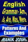 Image for English Grammar- Am, Is, Are, Was, Were: Patterns and Examples