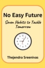 Image for No Easy Future!: Seven Habits to Tackle Tomorrow