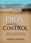 Image for Dios Esta En Control: Descubre Como Librarte De Tus Temores Y Disfrutar La Paz De Dios