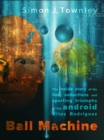 Image for Ball Machine - The Inside Story of the Lies, Seductions and Sporting Triumphs of the Android Vitas Rodriguez