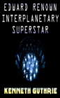 Image for Edward Reknown Interplanetary Superstar