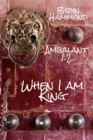 Image for When I Am King (Amgalant 1.2)