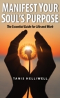 Image for Manifest Your Soul&#39;s Purpose: The Essential Guide for Life and Work