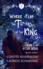 Image for Where Flap the Tatters of the King: The Order of the Four Sons, Book III