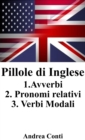 Image for Pillole Di Inglese: 1.Avverbi 2.Pronomi Relativi 3.Verbi Modali