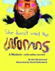 Image for She Doesn&#39;t Want the Worms! A Mystery: with online secrets