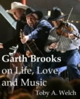Image for Garth Brooks on Life, Love, and Music
