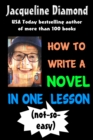 Image for How to Write a Novel in One (Not-So-Easy) Lesson