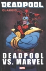 Image for Deadpool Classic Vol. 18: Deadpool Vs. Marvel