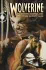 Image for Wolverine: The Amazing Immortal Man And Other Bloody Tales