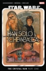 Image for Star Wars: Han Solo &amp; Chewbacca Vol. 1 - The Crystal Run