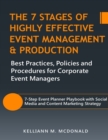 Image for 7 Stages of Highly Effective Event Management &amp; Production: Best Practices, Policies and Procedures for Corporate Event Managers
