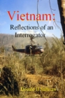 Image for Vietnam : Reflections of an Interrogator