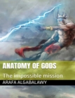 Image for Anatomy of Gods: The Impossible Mission