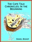 Image for Cafe Talk Chronicles; In the Beginning