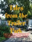 Image for Tales from the Trailer Park - Stories of Scandal and Betrayal In the World of Redneck Drama, Too Much Information and Too Little Clothes