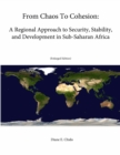 Image for From Chaos To Cohesion: A Regional Approach to Security, Stability, and Development in Sub-Saharan Africa (Enlarged Edition)