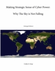 Image for Making Strategic Sense of Cyber Power: Why The Sky is Not Falling (Enlarged Edition)