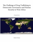 Image for The Challenge of Drug Trafficking to Democratic Governance and Human Security in West Africa (Enlarged Edition)
