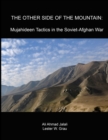 Image for THE OTHER SIDE OF THE MOUNTAIN: Mujahideen Tactics in the Soviet-Afghan War