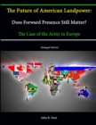 Image for The Future of American Landpower: Does Forward Presence Still Matter? The Case of the Army in Europe (Enlarged Edition)