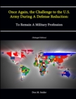 Image for Once Again, the Challenge to the U.S. Army During A Defense Reduction: To Remain A Military Profession (Enlarged Edition)