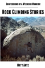 Image for Confessions of a Weekend Warrior: Rock Climbing Stories