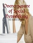 Image for Overexposure of Social Networking - The Hidden Dangers