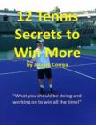 Image for 12 Tennis Secrets to Win More